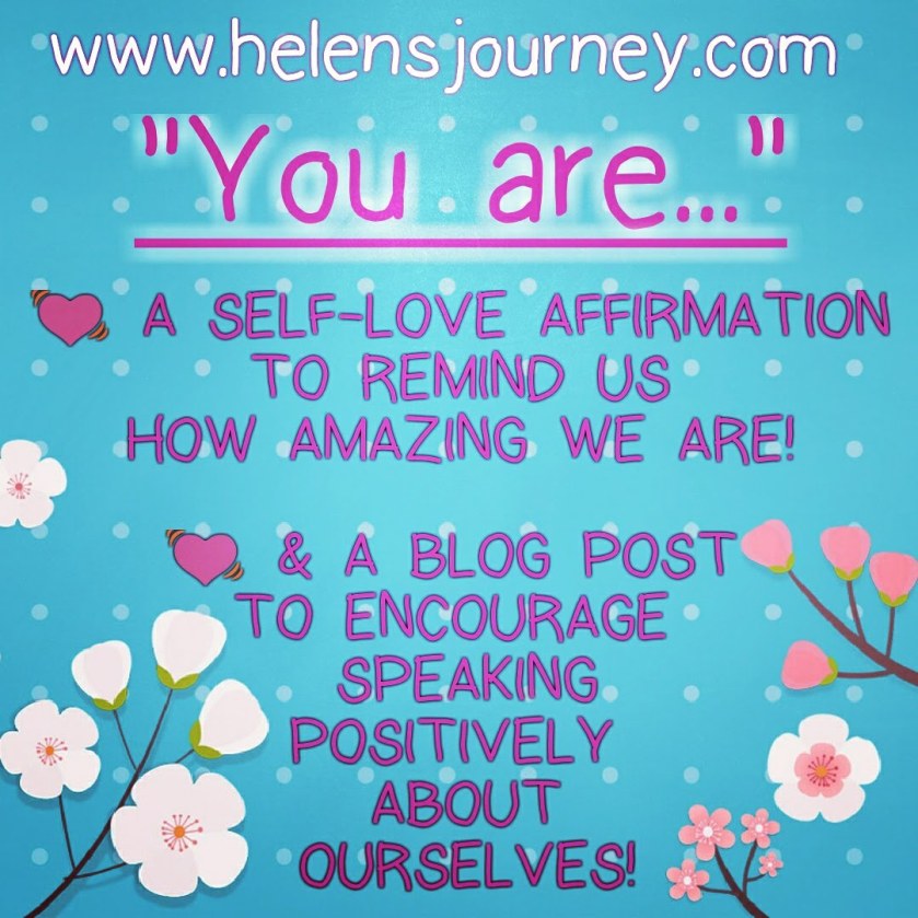 read all about the importance of how we speak to ourselves and about ourselves. and a self love affirmation to remind you how amazing you are by www.helensjourney.com