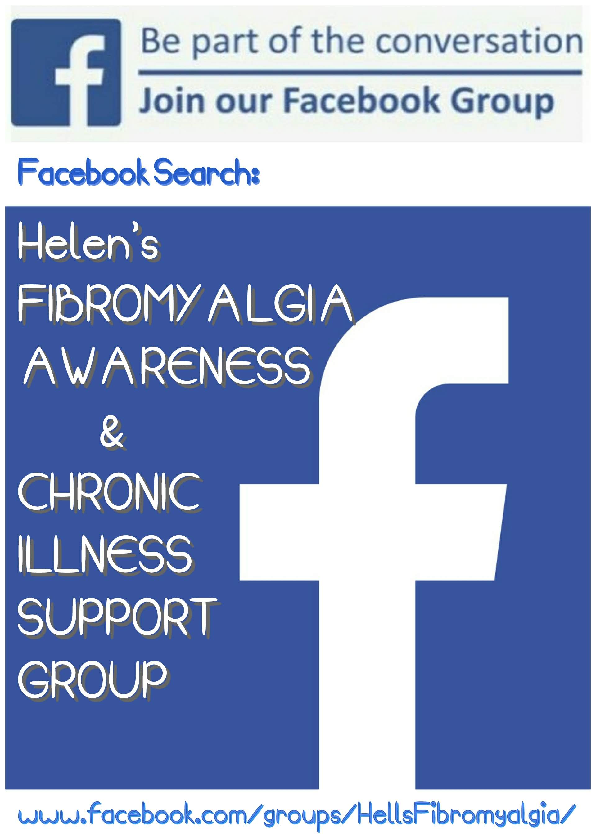 Join in the conversation in our facebook group. search - HELEN'S FIBROMYALGIA AWARENESS & CHRONIC ILLNESS SUPPORT GROUP