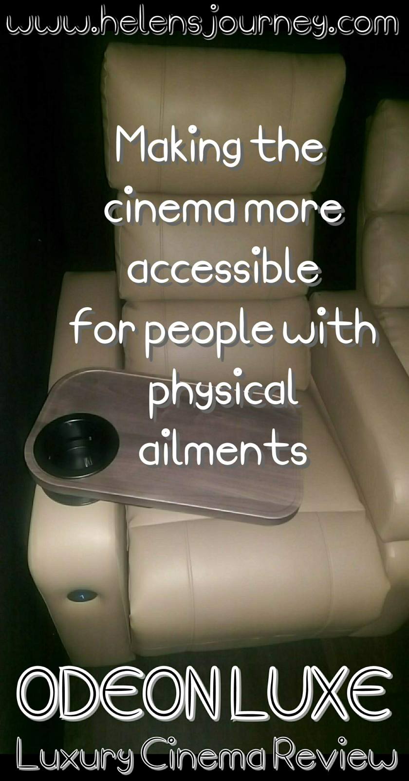 making films more accessible for people with physical ailments. review of odeon luxe, luxury cinema by Helen's Journey Blog www.helensjourney.com