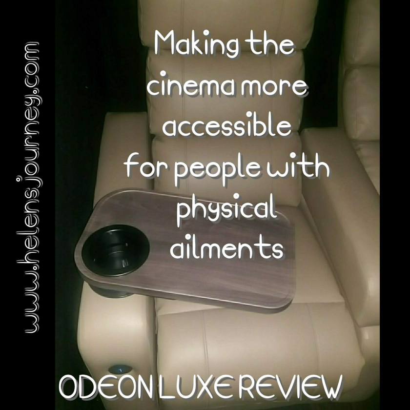 making films more accessable for people with physical ailments. review of odeon luxe, luxury cinema by Helen's Journey Blog www.helensjourney.com