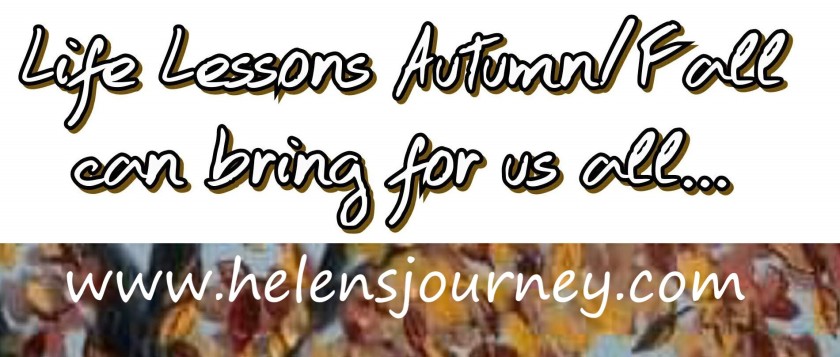 Life lessons the season of autumn fall can bring for all. by Helen's journey blog